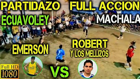 ECUAVOLEY PARTIDAZO EMERSON VS ROBERT Y LOS MELLIZOS FULL ACCION EN