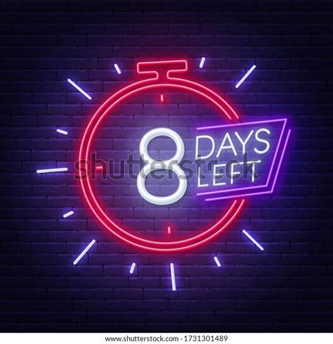 Eight Days Left Neon Sign On Stock Vector Royalty Free 1731301489