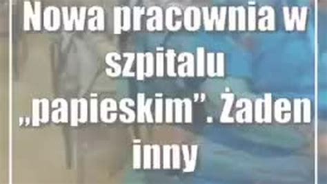 Nowa pracownia w szpitalu papieskim Żaden inny w okolicy takiej nie ma