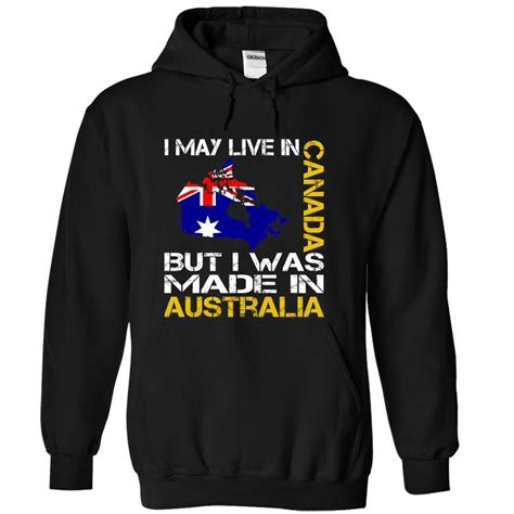 I May Live In Canada But I Was Made In Australia