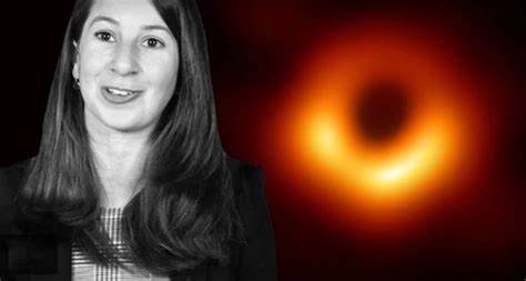 Meet The 29 Year Old Woman Who Helped Us Bring The First Ever Black Hole Image