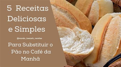 5 Receitas Incríveis para Substituir o Pão no Café da Manhã YouTube