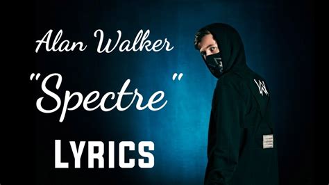 Alan Walker Spectre Lyrics Youtube