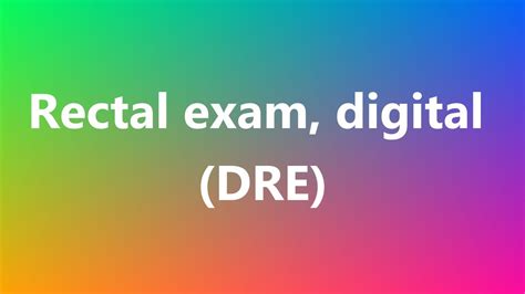 Rectal Exam Digital Dre Medical Definition And Pronunciation Youtube