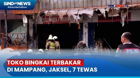 Kebakaran Toko Bingkai Di Mampang Jaksel Tewaskan 7 Orang Sindo Siang