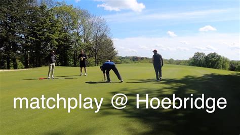 Matchplay Hoebridge Part 1 YouTube