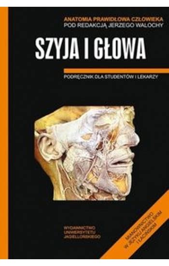 Anatomia Prawidłowa Człowieka Szyja i głowa zbiorowa praca Książnica