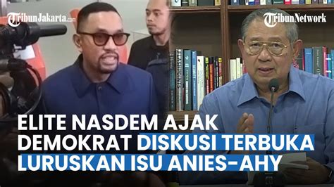 Elite Nasdem Kukuh Ingin Meluruskan Isu Tentang Duet Anies Ahy Ajak