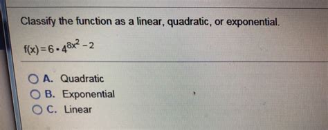 Solved Classify The Function As A Linear Quadratic Or Chegg