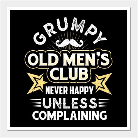 An Old Mans Club Is Never Happy Unless Complaining Poster Print