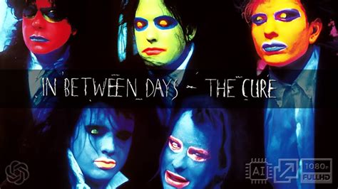 Remastered The Cure In Between Days Ai Official Video