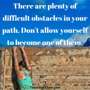 There Are Plenty Of Difficult Obstacles In Your Path Don T Allow