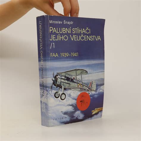 Palubní stíhači Jeho Veličenstva 1 FAA 1939 1941 Šnajdr Miroslav