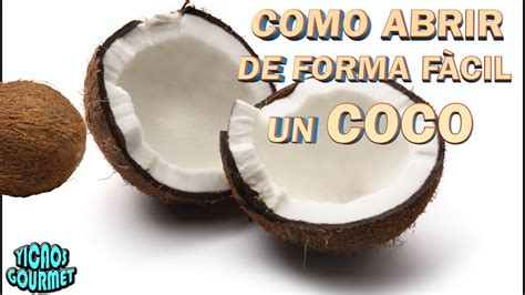 Como Abrir Un Coco De Forma F Cil Recetasyicaos Cocina Recetas