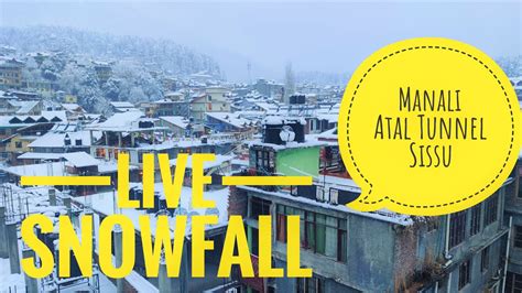 Manali Solang Valley Atal Tunnel Sissu Mall Road Live Snowfall