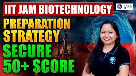 IIT JAM Biotechnology Preparation Strategy Secure 50 Score In IIT