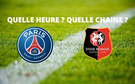 Psg Rennes Quelle Heure Et Sur Quelle Cha Ne Suivre Le Match En