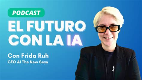 Escucha Nuestro Podcast El Futuro De La Inteligencia Artificial Con