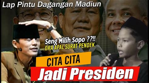 CITA CITA JADI PRESIDEN ORA APAL SURAT PENDEK Seng Milih Sopo