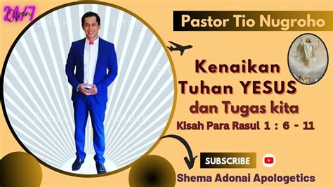 Pastor Tio Nugroho Kenaikan Tuhan Yesus Dan Tugas Kita Kisah Para