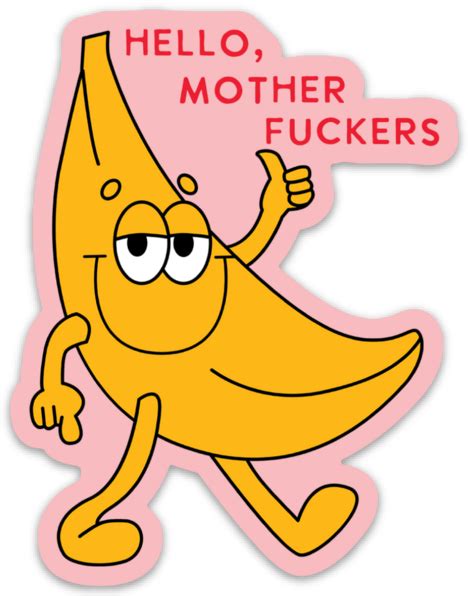 Hello Mother Fuckers Banana Funny Vinyl Sticker Decal Mugsby