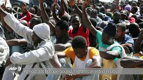 Almost 300 Europe Bound Migrants Arrested In Libya Video Dailymotion