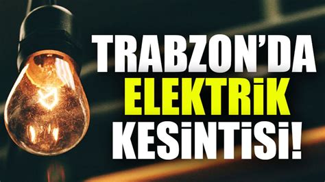 Trabzon da Elektrikler Kesiliyor Hangi İlçelerde Saatlerce Elektrik