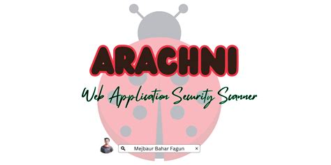 arachni web application security scanner  mejbaur bahar