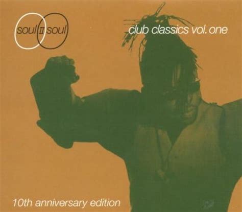 Soul Ii Soul Vol 1 Club Classics 10th Anniversary Edition Uk Cds And Vinyl