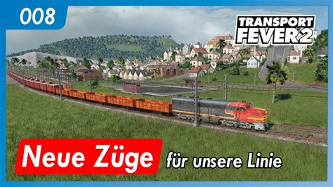 Transport Fever Neue Z Ge F R Unsere Linie Let S Play