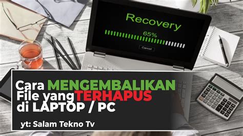 Cara Mengembalikan File Yang Terhapus Di Laptop Atau Pc Permanen Atau