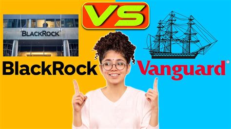 BlackRock Vs The Vanguard Group Which Is A Better Investment Which