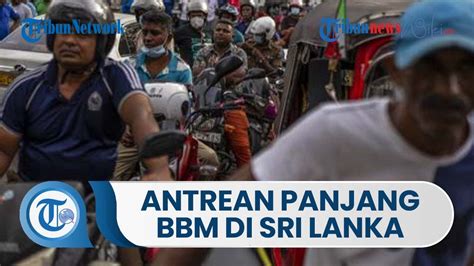 Krisis Ekonomi Sri Lanka Buat Warga Harus Antre Hingga Hari Demi