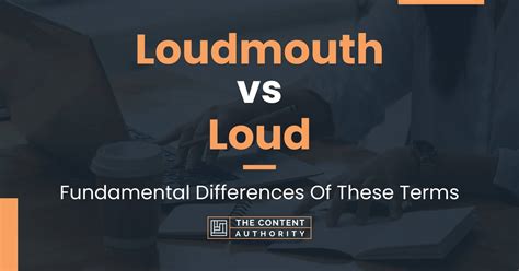 Loudmouth vs Loud: Fundamental Differences Of These Terms