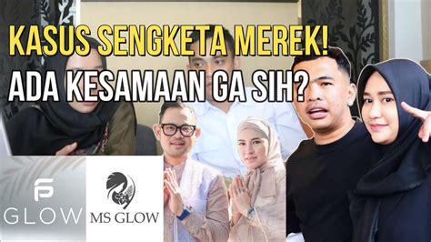 KASUS SENGKETA MEREK MS GLOW DAN PS GLOW BAGAIMANA AGAR SUATU MEREK