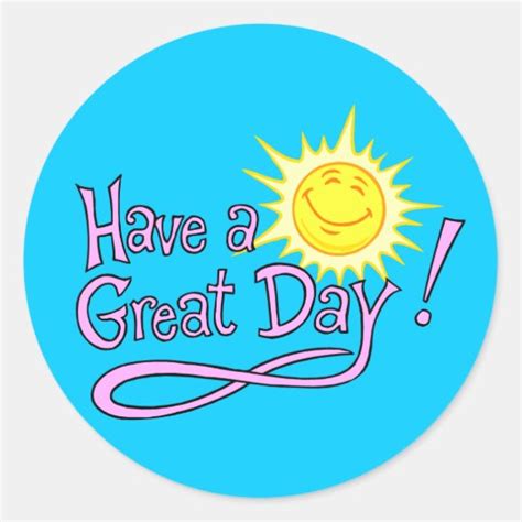 Have a Great Day Sticker | Zazzle.com