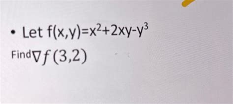 Solved F X Y X2 2xy−y3