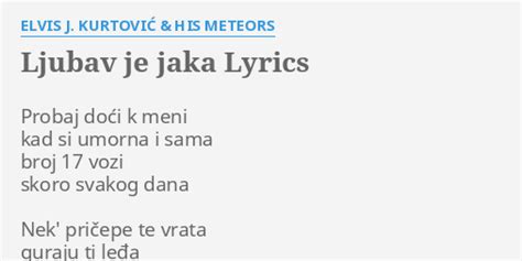 Ljubav Je Jaka Lyrics By Elvis J Kurtovi His Meteors Probaj Do I