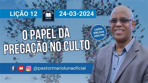 Lição 12 O Papel da Pregação no Culto 1 Tri 2024 Escola Dominical