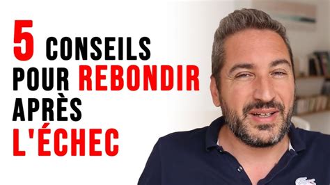 5 conseils pour REBONDIR après l ÉCHEC YouTube