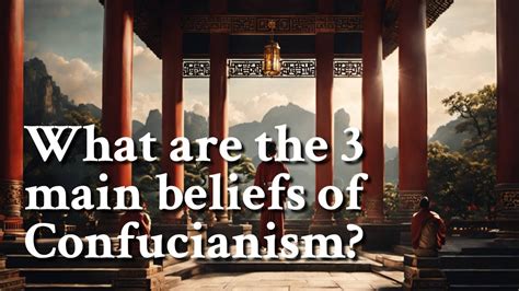 What Are The 3 Main Beliefs Of Confucianism Philosophy Youtube