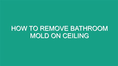 How To Remove Bathroom Mold On Ceiling Android62