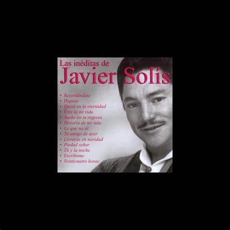 Las Inéditas de Javier Solis álbum de Javier Solís en Apple Music