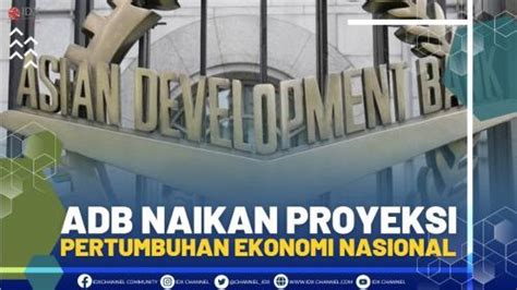 Adb Naikan Proyeksi Pertumbuhan Ekonomi Nasional