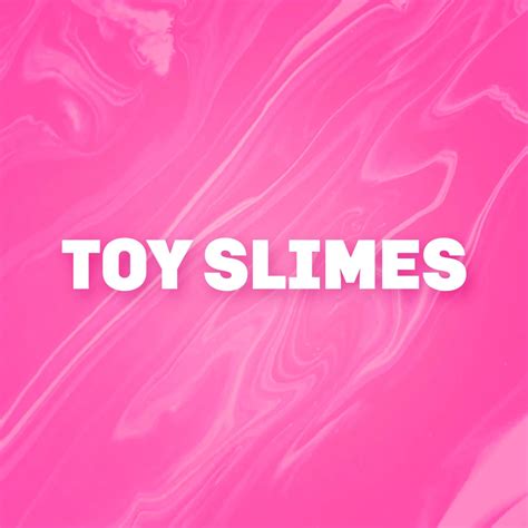 Toy Slimes – Slimeatory