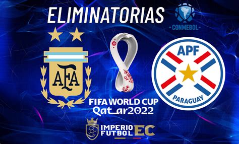 Argentina Vs Paraguay En Vivo Eliminatorias Sudamericanas Rumbo A Qatar