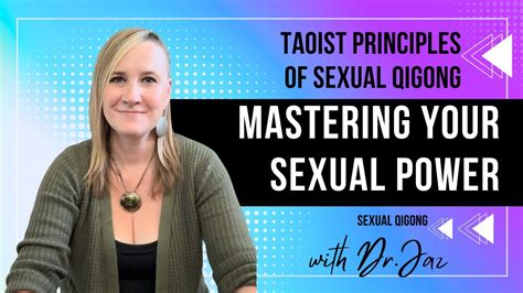 Sexual Qigong Mastering Your Sexual Power And Energy Through Taoist Qigong Principles Youtube