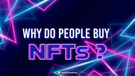 Reasons Revealed Why Do People Buy Nfts