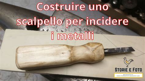 108 Come Costruire Uno Scalpello Bulino Per Incidere Metalli How