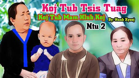 Koj Tub Tsis Tuag Koj Tub Mam Hlub Koj Pauj Ntu By Huab Xyooj Jun